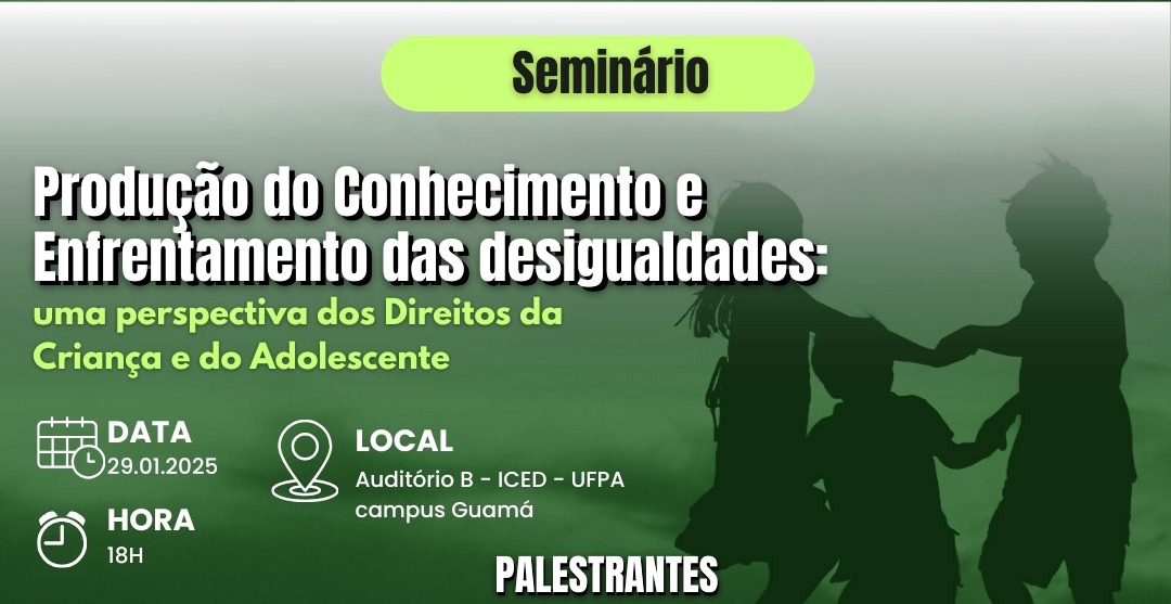 Seminário Produção do Conhecimento e Enfrentamento das desigualdades: uma perspectiva dos Direitos da Criança e do Adolescente